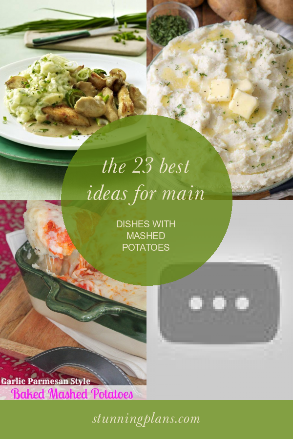 The 23 Best Ideas for Main Dishes with Mashed Potatoes - Home, Family